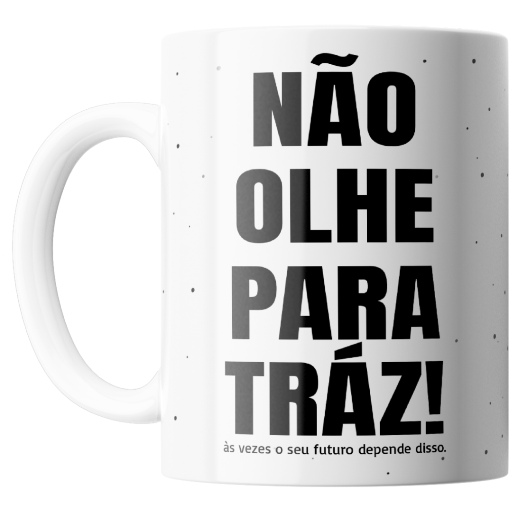 NÃO OLHE PARA TRÁZ às vezes o seu futuro depende disso.